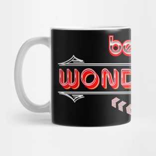 BE WONDERFUL AND FULL OF WONDER MASHUP Mug